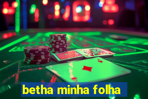 betha minha folha